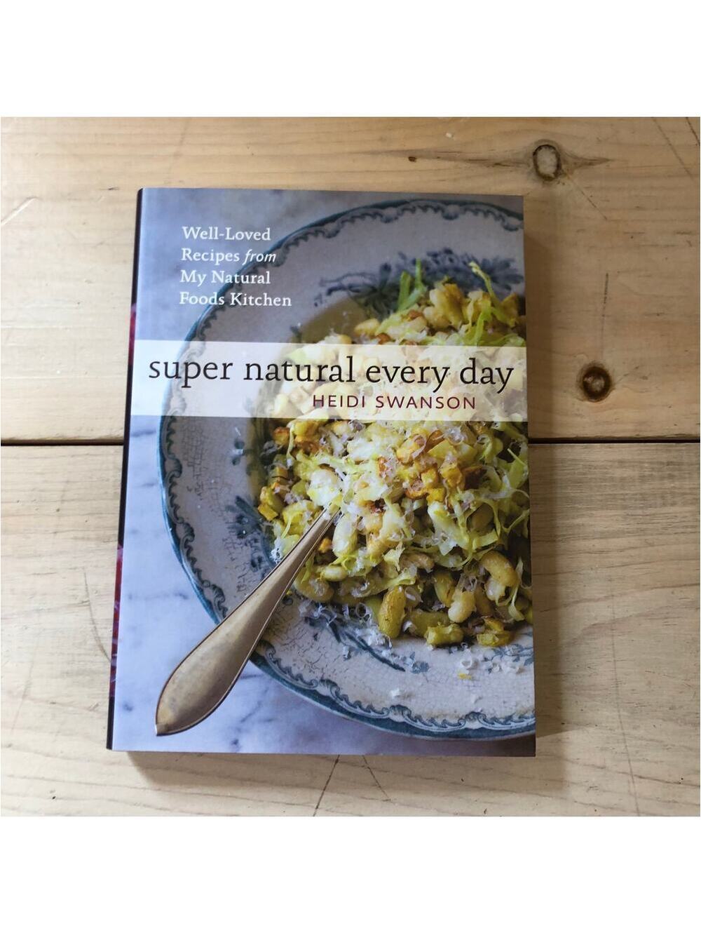 Super Natural Every Day Recipes by Heidi Swanson